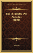 Die Ehegesetze Des Augustus (1894)