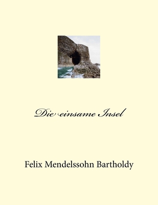 Die einsame Insel: Die Hebriden - Mendelssohn-Bartholdy, Felix