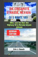 Die Einsamste Strae, Nevada (Us Route 50): Alles, was Sie ber den Highway 50 in Nevada wissen mssen