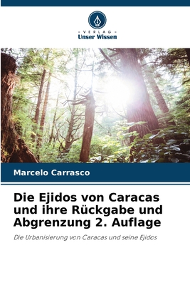 Die Ejidos von Caracas und ihre R?ckgabe und Abgrenzung 2. Auflage - Carrasco, Marcelo