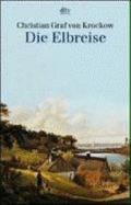 Die Elbreise. Landschaften Und Geschichte Zwischen Bhmen Und Hamburg - Krockow, Christian Graf Von