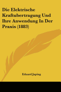 Die Elektrische Kraftubertragung Und Ihre Anwendung In Der Praxis (1883)