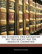 Die Elemente Der Geometrie Mit Rucksicht Auf Die Absolute Geometrie