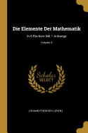 Die Elemente Der Mathematik: In 6 Bchern Mit 1 Anhange; Volume 3