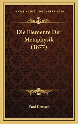 Die Elemente Der Metaphysik (1877) - Deussen, Paul