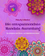 Die entspannendste Mandala-Sammlung Selbsthilfe-Malbuch Quelle der Kreativit?t und Inspiration: Malbuch, das den k?nstlerischen Geist und das Gleichgewicht frdert