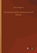 Die Entstehung der Kontinente und Ozeane