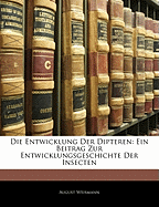 Die Entwicklung der Dipteren: Ein Beitrag zur Entwicklungsgeschichte der Insekten - Weismann, August