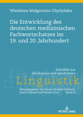 Die Entwicklung Des Deutschen Medizinischen Fachwortschatzes Im 19. Und 20. Jahrhundert - Biadu -Grabarek, Hanna, and Chy y ska, Wieslawa Malgorzata