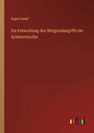 Die Entwicklung des Religionsbegriffs bei Schleiermacher