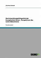 Die Entwicklungshilfepolitik Der Europaischen Union - Perspektiven Des Lome-Abkommens