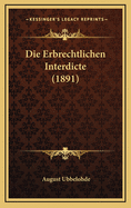 Die Erbrechtlichen Interdicte (1891)