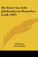 Die Ernte Aus Acht Jahrhunderten Deutscher Lyrik (1907)