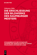 Die Erschliessung Der Bildwerke Des Naumburger Meisters: Ein Beitrag Zur Geschichte Der Kunstwissenschaft