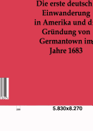 Die erste deutsche Einwanderung in Amerika und die Grndung von Germantown im Jahre 1863