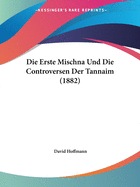 Die Erste Mischna Und Die Controversen Der Tannaim (1882)