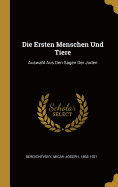 Die Ersten Menschen Und Tiere: Auswahl Aus Den Sagen Der Juden