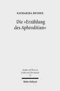 Die 'erzahlung Des Aphroditian': Thema Und Variationen Einer Legende Im Spannungsfeld Von Christentum Und Heidentum