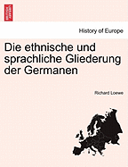 Die Ethnische Und Sprachliche Gliederung Der Germanen