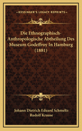 Die Ethnographisch-Anthropologische Abtheilung Des Museum Godeffroy in Hamburg (1881)