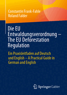 Die EU Entwaldungsverordnung - The EU Deforestation Regulation: Ein Praxisleitfaden auf Deutsch und English - A Practical Guide in German and English