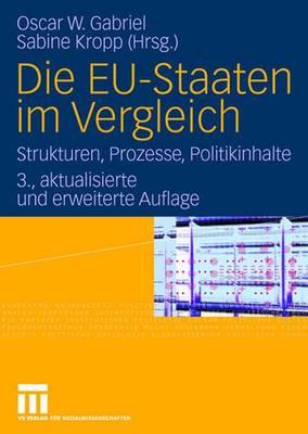 Die Eu-Staaten Im Vergleich: Strukturen, Prozesse, Politikinhalte - Gabriel, Oscar W (Editor), and Kropp, Sabine (Editor)