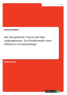 Die Europische Union und ihre Auengrenzen. Zur Problematik einer effektiven Schutzstrategie