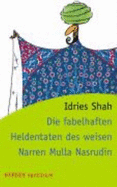 Die Fabelhaften Heldentaten Des Weisen Narren Mulla Nasrudin - Williams, Richard; Wedemeyer, Inge Von; Shah, Idries