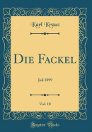 Die Fackel, Vol. 10: Juli 1899 (Classic Reprint)