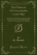 Die Familie Mendelssohn, 1729-1847, Vol. 1: Nach Briefen Und Tagebuchern; Dreizehnte Auflage, Vermehrt Um Ein Geleitwort Von Paul Hensel Und Ein Portrait S. Hensels (Classic Reprint)