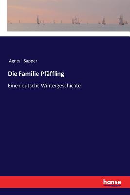 Die Familie Pf?ffling: Eine deutsche Wintergeschichte - Sapper, Agnes