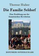 Die Familie Seldorf: Eine Erzhlung aus der franzsischen Revolution