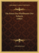 Die Fauna Der Pfahlbauten Der Schweiz (1862)