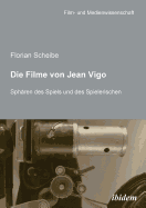 Die Filme Von Jean Vigo. Sph?ren Des Spiels Und Des Spielerischen