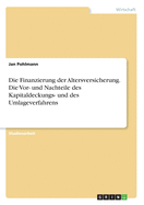 Die Finanzierung der Altersversicherung. Die Vor- und Nachteile des Kapitaldeckungs- und des Umlageverfahrens