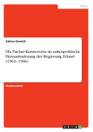 Die Fischer-Kontroverse als au?enpolitische Herausforderung der Regierung Erhard (1963-1966)