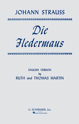 Die Fledermaus: Chorus Parts - Strauss, Johann (Composer), and Martin, Ruth