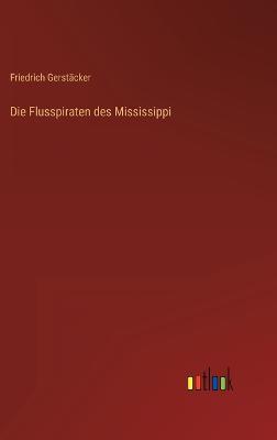 Die Flusspiraten des Mississippi - Gerstcker, Friedrich