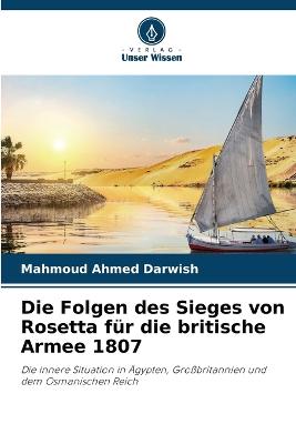 Die Folgen des Sieges von Rosetta f?r die britische Armee 1807 - Darwish, Mahmoud Ahmed