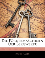 Die Fordermaschinen Der Bergwerke