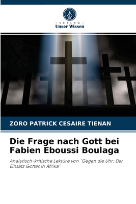 Die Frage nach Gott bei Fabien Eboussi Boulaga - Tinan, Zoro Patrick Csaire