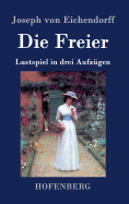 Die Freier: Lustspiel in drei Aufzgen