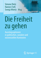 Die Freiheit Zu Gehen: Ausstiegsoptionen in Politischen, Sozialen Und Existenziellen Kontexten