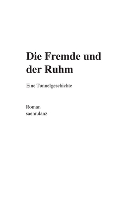 Die Fremde und der Ruhm: Eine Tunnelgeschichte - Lanz, Alfred Samuel