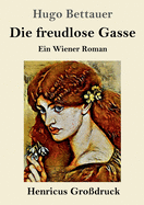 Die freudlose Gasse (Gro?druck): Ein Wiener Roman
