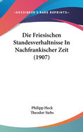 Die Friesischen Standesverhaltnisse in Nachfrankischer Zeit (1907)