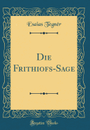 Die Frithiofs-Sage (Classic Reprint)