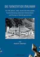 Die Funkstation Malabar: Vor 100 Jahren, 1922, wurde die erste stabile Funkverbindung zwischen Sdost-Asien und Europa in Betrieb genommen