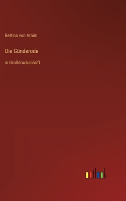 Die G?nderode: in Gro?druckschrift - Arnim, Bettina Von