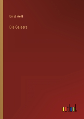 Die Galeere - Wei?, Ernst